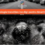 Tehnologiile Trenchless (No-DIG) sunt solutia pentru Smart City